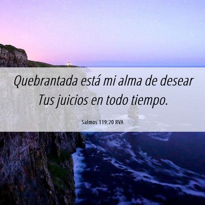 Picture 06 - Salmos 119:20 RVA - Quebrantada está mi alma de desear Tus juicios - Bible Verse Picture