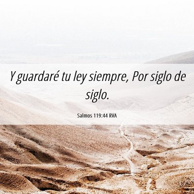 Picture 06 - Salmos 119:44 RVA - Y guardaré tu ley siempre, Por siglo de - Bible Verse Picture
