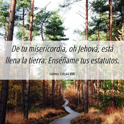 Picture 06 - Salmos 119:64 RVA - De tu misericordia, oh Jehová, está llena la - Bible Verse Picture
