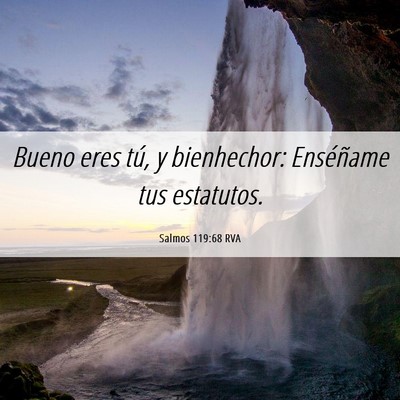 Picture 06 - Salmos 119:68 RVA - Bueno eres tú, y bienhechor: Enséñame tus - Bible Verse Picture