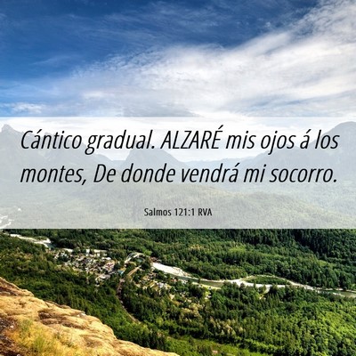 Picture 06 - Salmos 121:1 RVA - Cántico gradual. ALZARÉ mis ojos á los montes, - Bible Verse Picture