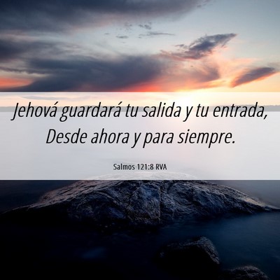 Picture 06 - Salmos 121:8 RVA - Jehová guardará tu salida y tu entrada, Desde - Bible Verse Picture