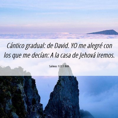 Picture 06 - Salmos 122:1 RVA - Cántico gradual: de David. YO me alegré con los - Bible Verse Picture
