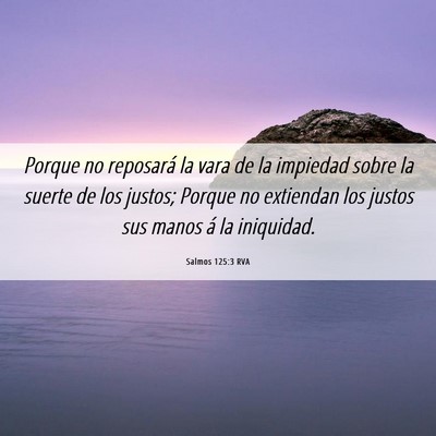 Picture 06 - Salmos 125:3 RVA - Porque no reposará la vara de la impiedad sobre - Bible Verse Picture