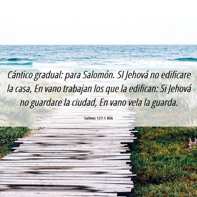 Picture 06 - Salmos 127:1 RVA - Cántico gradual: para Salomón. SI Jehová no - Bible Verse Picture