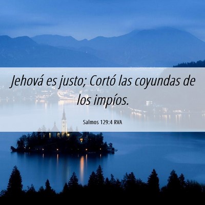 Picture 06 - Salmos 129:4 RVA - Jehová es justo; Cortó las coyundas de los - Bible Verse Picture