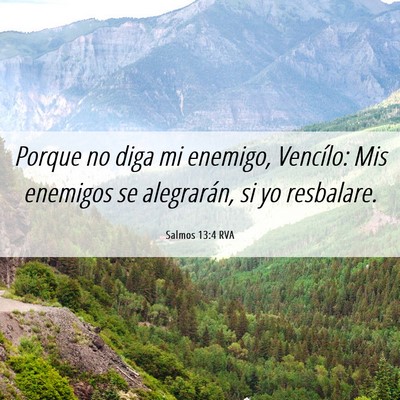 Picture 06 - Salmos 13:4 RVA - Porque no diga mi enemigo, Vencílo: Mis enemigos - Bible Verse Picture