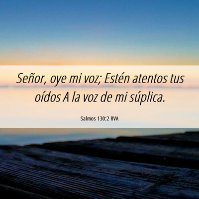 Picture 06 - Salmos 130:2 RVA - Señor, oye mi voz; Estén atentos tus oídos A - Bible Verse Picture