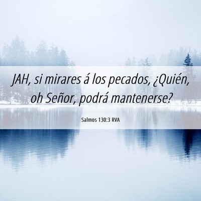 Picture 06 - Salmos 130:3 RVA - JAH, si mirares á los pecados, ¿Quién, oh - Bible Verse Picture