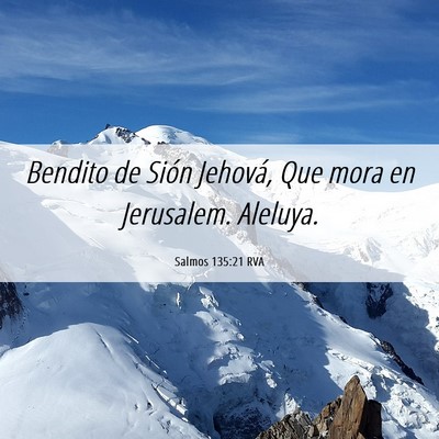 Picture 06 - Salmos 135:21 RVA - Bendito de Sión Jehová, Que mora en Jerusalem. - Bible Verse Picture