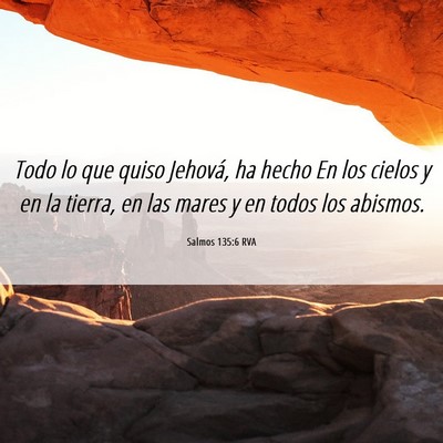 Picture 06 - Salmos 135:6 RVA - Todo lo que quiso Jehová, ha hecho En los cielos - Bible Verse Picture