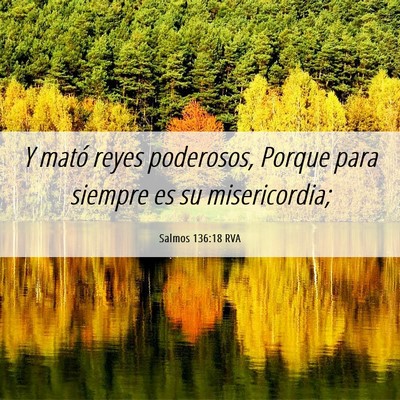 Picture 06 - Salmos 136:18 RVA - Y mató reyes poderosos, Porque para siempre es - Bible Verse Picture