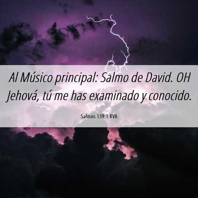 Picture 06 - Salmos 139:1 RVA - Al Músico principal: Salmo de David. OH Jehová, - Bible Verse Picture