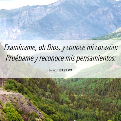 Picture 06 - Salmos 139:23 RVA - Examíname, oh Dios, y conoce mi corazón: - Bible Verse Picture