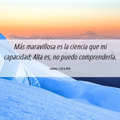 Picture 06 - Salmos 139:6 RVA - Más maravillosa es la ciencia que mi capacidad; - Bible Verse Picture