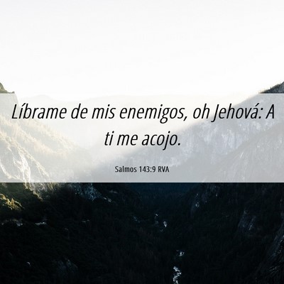 Picture 06 - Salmos 143:9 RVA - Líbrame de mis enemigos, oh Jehová: A ti me - Bible Verse Picture