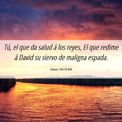 Picture 06 - Salmos 144:10 RVA - Tú, el que da salud á los reyes, El que redime - Bible Verse Picture