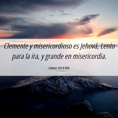 Picture 06 - Salmos 145:8 RVA - Clemente y misericordioso es Jehová, Lento para - Bible Verse Picture