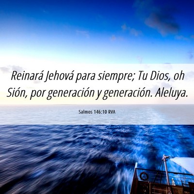 Picture 06 - Salmos 146:10 RVA - Reinará Jehová para siempre; Tu Dios, oh Sión, - Bible Verse Picture