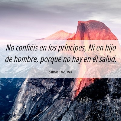 Picture 06 - Salmos 146:3 RVA - No confiéis en los príncipes, Ni en hijo de - Bible Verse Picture