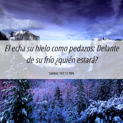 Picture 06 - Salmos 147:17 RVA - El echa su hielo como pedazos: Delante de su - Bible Verse Picture