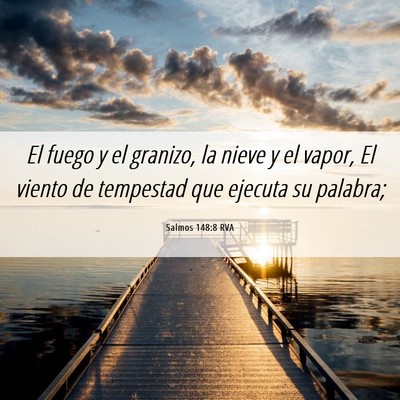 Picture 06 - Salmos 148:8 RVA - El fuego y el granizo, la nieve y el vapor, El - Bible Verse Picture