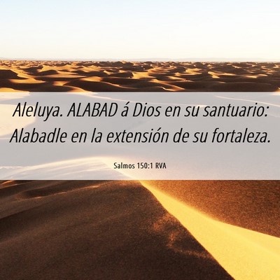 Picture 06 - Salmos 150:1 RVA - Aleluya. ALABAD á Dios en su santuario: Alabadle - Bible Verse Picture