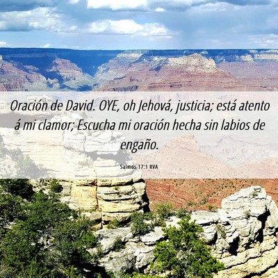 Picture 06 - Salmos 17:1 RVA - Oración de David. OYE, oh Jehová, justicia; - Bible Verse Picture
