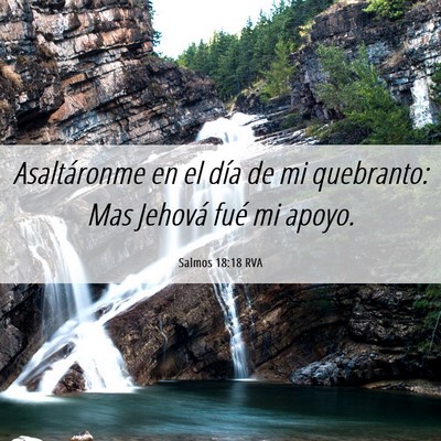 Picture 06 - Salmos 18:18 RVA - Asaltáronme en el día de mi quebranto: Mas - Bible Verse Picture