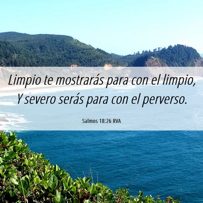 Picture 06 - Salmos 18:26 RVA - Limpio te mostrarás para con el limpio, Y severo - Bible Verse Picture