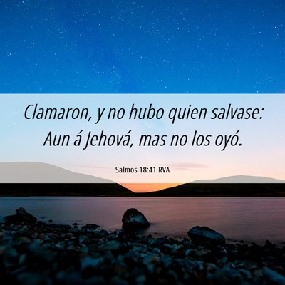 Picture 06 - Salmos 18:41 RVA - Clamaron, y no hubo quien salvase: Aun á - Bible Verse Picture