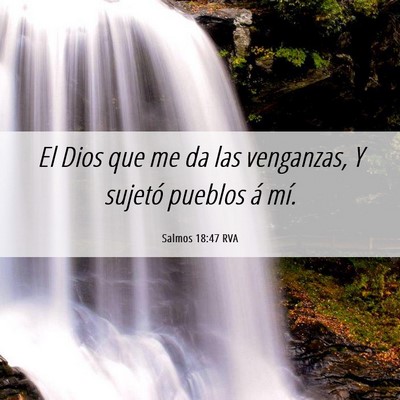Picture 06 - Salmos 18:47 RVA - El Dios que me da las venganzas, Y sujetó - Bible Verse Picture