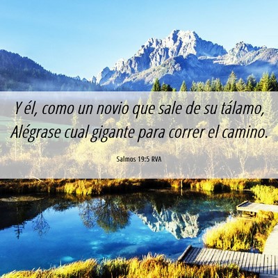 Picture 06 - Salmos 19:5 RVA - Y él, como un novio que sale de su tálamo, - Bible Verse Picture