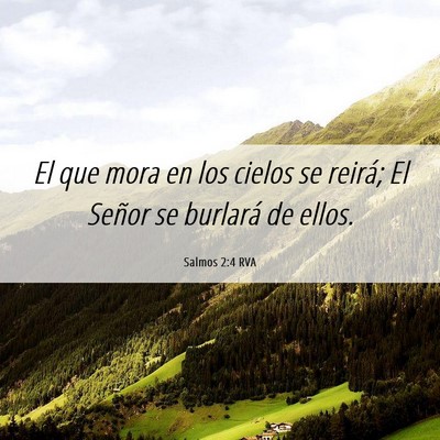Picture 06 - Salmos 2:4 RVA - El que mora en los cielos se reirá; El Señor se - Bible Verse Picture