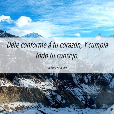 Picture 06 - Salmos 20:4 RVA - Déte conforme á tu corazón, Y cumpla todo tu - Bible Verse Picture