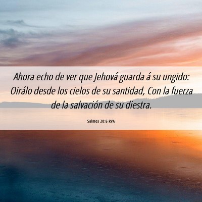 Picture 06 - Salmos 20:6 RVA - Ahora echo de ver que Jehová guarda á su - Bible Verse Picture