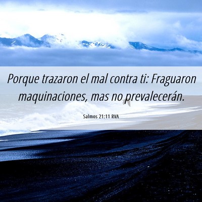 Picture 06 - Salmos 21:11 RVA - Porque trazaron el mal contra ti: Fraguaron - Bible Verse Picture