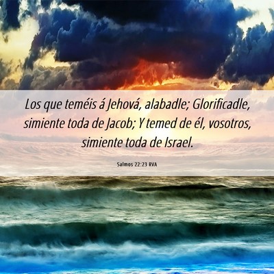 Picture 06 - Salmos 22:23 RVA - Los que teméis á Jehová, alabadle; - Bible Verse Picture