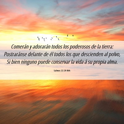 Picture 06 - Salmos 22:29 RVA - Comerán y adorarán todos los poderosos de la - Bible Verse Picture
