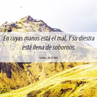 Picture 06 - Salmos 26:10 RVA - En cuyas manos está el mal, Y su diestra está - Bible Verse Picture