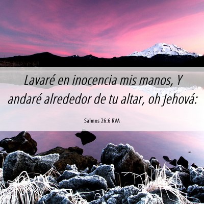 Picture 06 - Salmos 26:6 RVA - Lavaré en inocencia mis manos, Y andaré - Bible Verse Picture