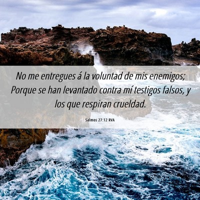 Picture 06 - Salmos 27:12 RVA - No me entregues á la voluntad de mis enemigos; - Bible Verse Picture