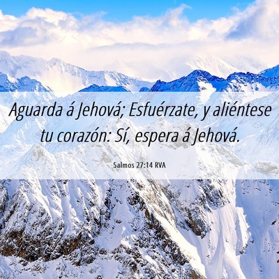 Picture 06 - Salmos 27:14 RVA - Aguarda á Jehová; Esfuérzate, y aliéntese tu - Bible Verse Picture