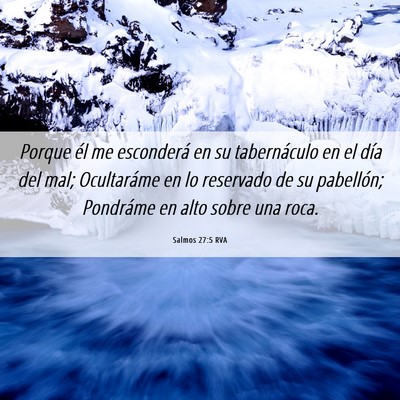 Picture 06 - Salmos 27:5 RVA - Porque él me esconderá en su tabernáculo en el - Bible Verse Picture