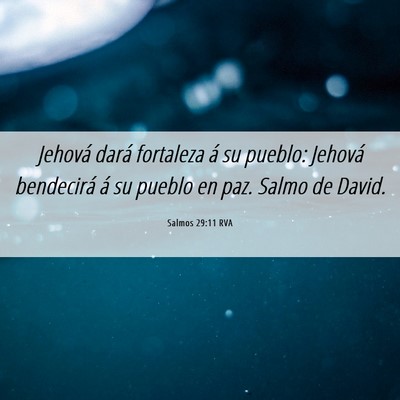 Picture 06 - Salmos 29:11 RVA - Jehová dará fortaleza á su pueblo: Jehová - Bible Verse Picture