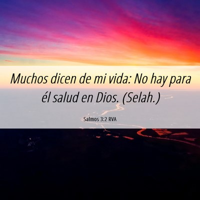 Picture 06 - Salmos 3:2 RVA - Muchos dicen de mi vida: No hay para él salud en - Bible Verse Picture