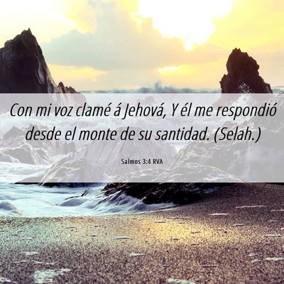 Picture 06 - Salmos 3:4 RVA - Con mi voz clamé á Jehová, Y él me respondió - Bible Verse Picture