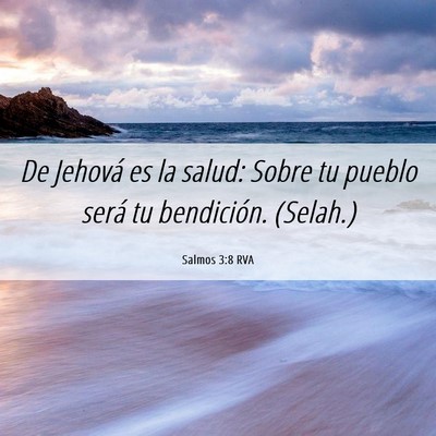 Picture 06 - Salmos 3:8 RVA - De Jehová es la salud: Sobre tu pueblo será tu - Bible Verse Picture