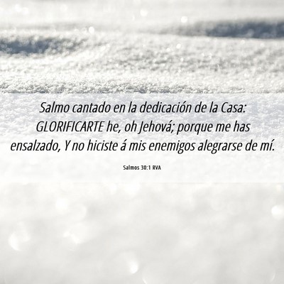 Picture 06 - Salmos 30:1 RVA - Salmo cantado en la dedicación de la Casa: - Bible Verse Picture