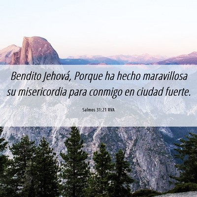 Picture 06 - Salmos 31:21 RVA - Bendito Jehová, Porque ha hecho maravillosa su - Bible Verse Picture